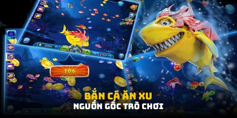 Bắn cá ăn xu: nguồn gốc trò chơi