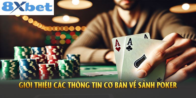 Một vài thông tin cơ bản về sảnh Poker mà người chơi cần biết